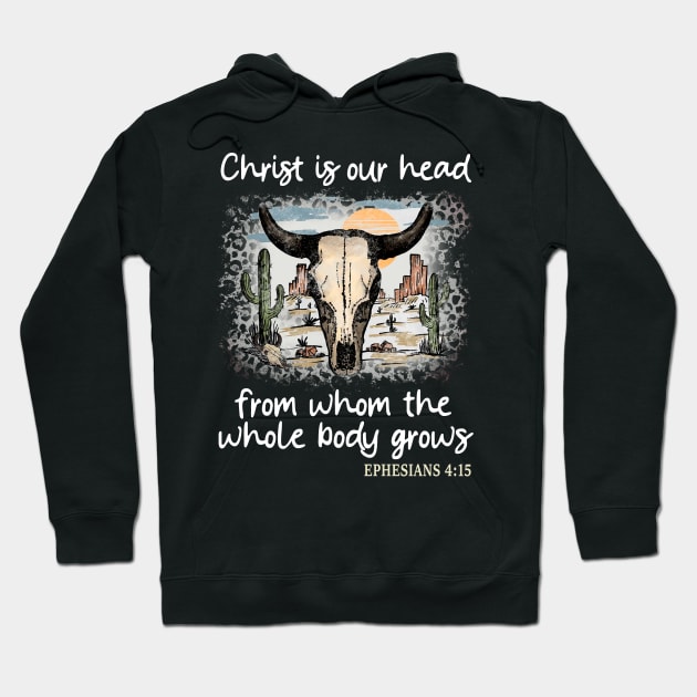 Christ Is Our Head, From Whom The Whole Body Grows Desert Bull-Skull Cactus Hoodie by Maja Wronska